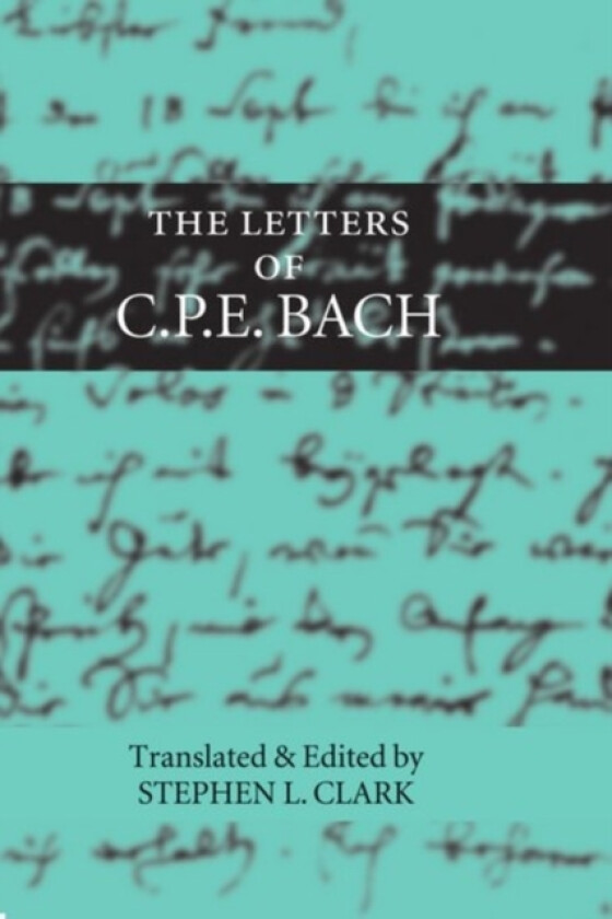The Letters of C. P. E. Bach av Carl Philipp Emanuel Bach (Hardcover)