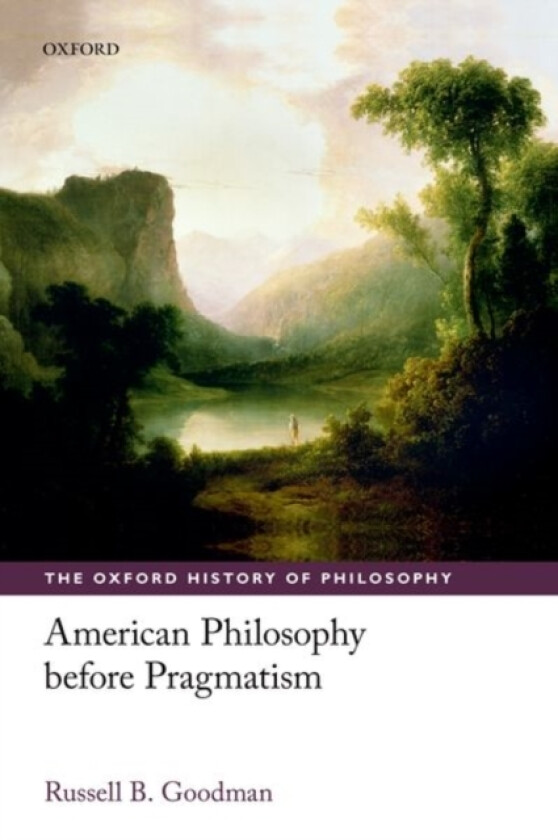 American Philosophy before Pragmatism av Russell B. Goodman (Paperback)