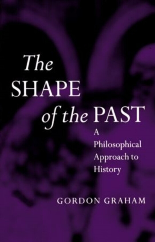 The Shape of the Past av Gordon Graham (Paperback)
