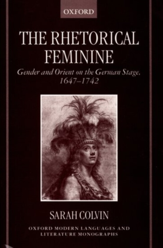 The Rhetorical Feminine av Sarah Colvin (Hardcover)