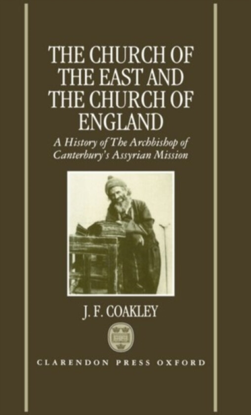 The Church of the East and the Church of England av J.F. Coakley (Hardcover)