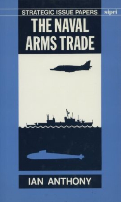 The Naval Arms Trade av Ian Anthony (Hardcover)