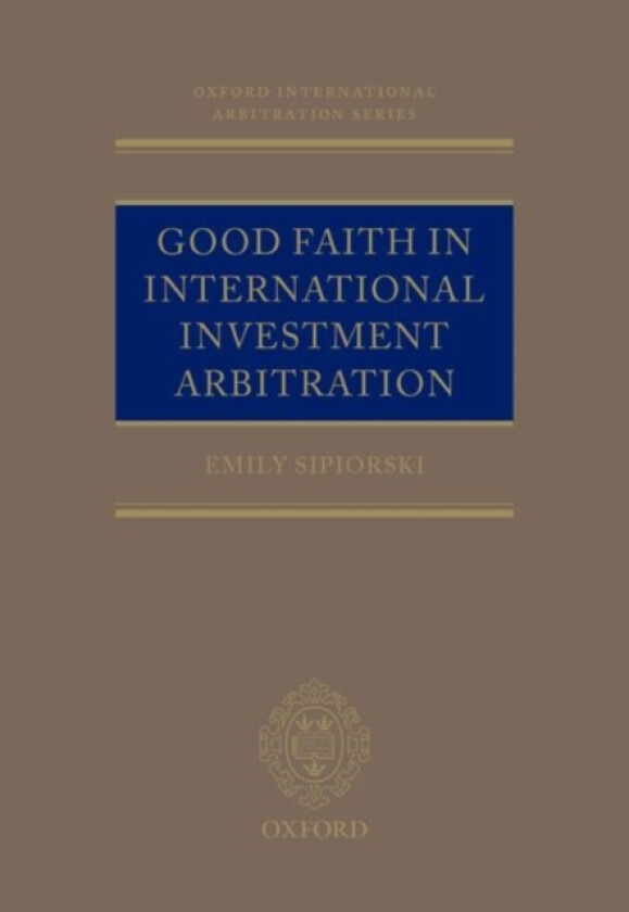 Good Faith in International Investment Arbitration av Emily Sipiorski (Hardcover)
