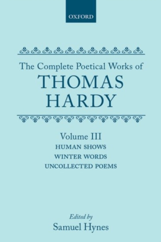 The Complete Poetical Works of Thomas Hardy: Volume III: Human Shows, Winter Words and Uncollected Poems av Thomas Hardy (Hardcover)