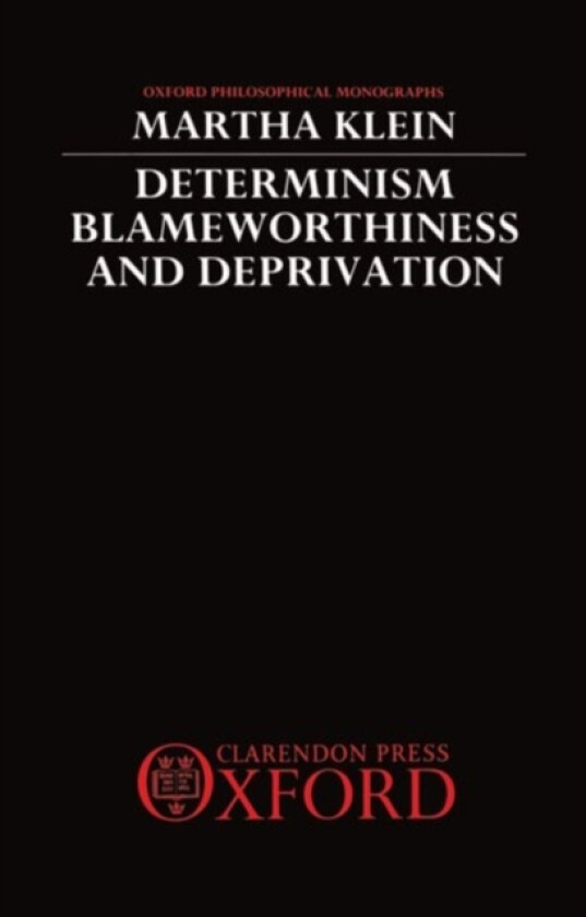 Determinism, Blameworthiness, and Deprivation av Martha Klein (Hardcover)