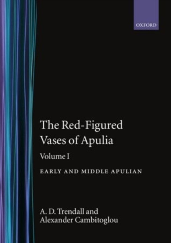 The Red-Figured Vases of Apulia.: Volume 1: Early and Middle Apulian av A.D. Trendall, A. Cambitoglou (Hardcover)