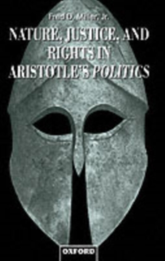 Nature, Justice, and Rights in Aristotle's Politics av Fred D. Jr Miller (Paperback)