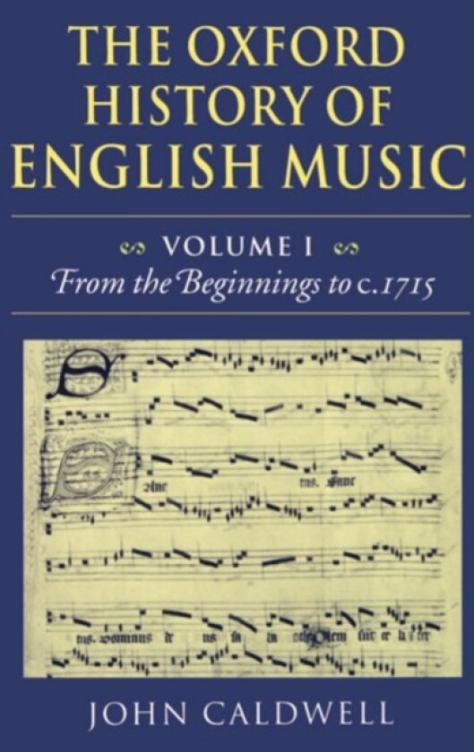 The Oxford History of English Music: Volume 1: From the Beginnings to c.1715 av John Caldwell (Hardcover)