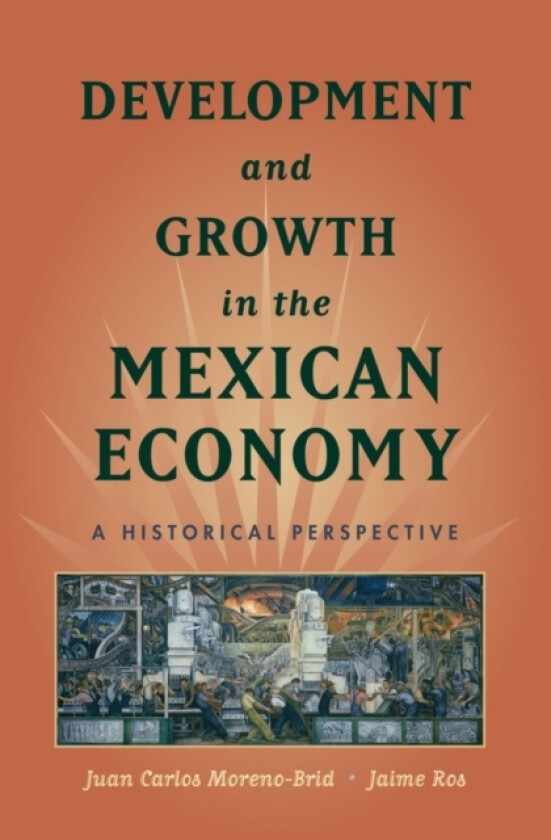 Development and Growth in the Mexican Economy av Juan Carlos Moreno-Brid, Jaime Ros (Hardcover)