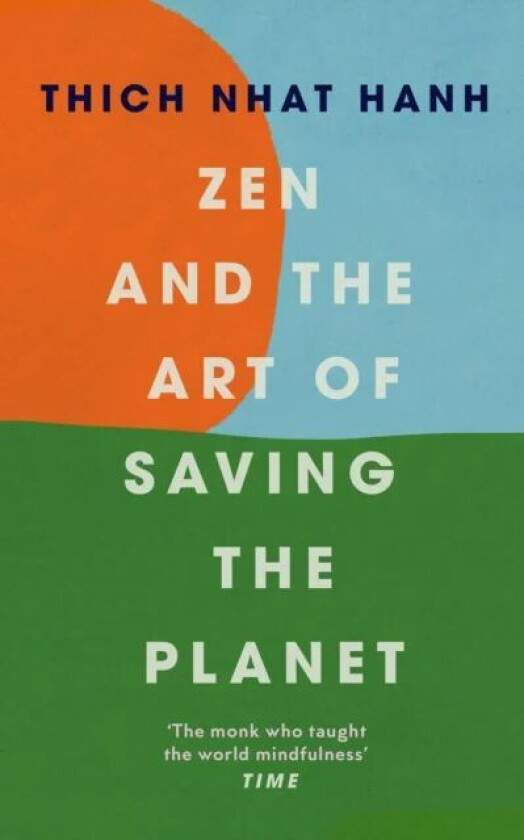 Zen and the Art of Saving the Planet av Thich Nhat Hanh