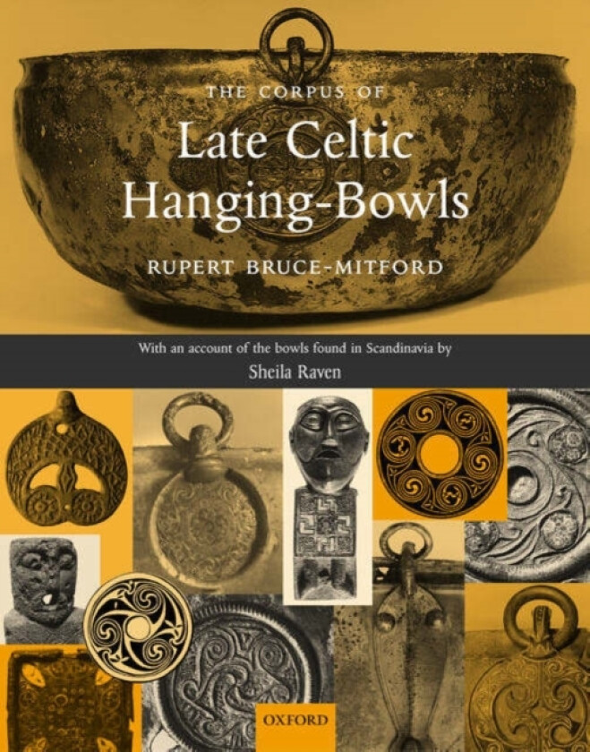 The Corpus of Late Celtic Hanging-Bowls av Rupert Bruce-Mitford, Sheila Raven (Hardcover)
