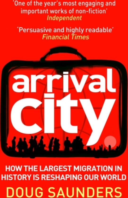 Arrival City av Doug Saunders (Paperback)