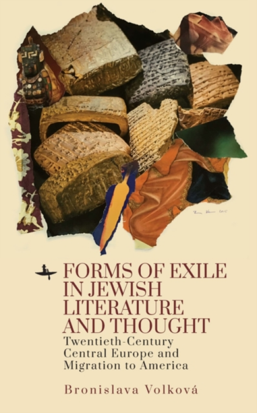Forms of Exile in Jewish Literature and Thought TwentiethCentury Central Europe and Migration to America