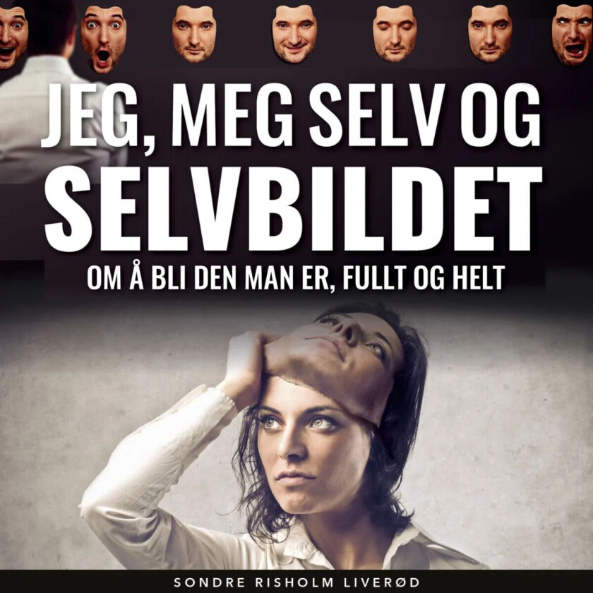 Jeg, meg selv og selvbildet av Sondre Risholm Liverød