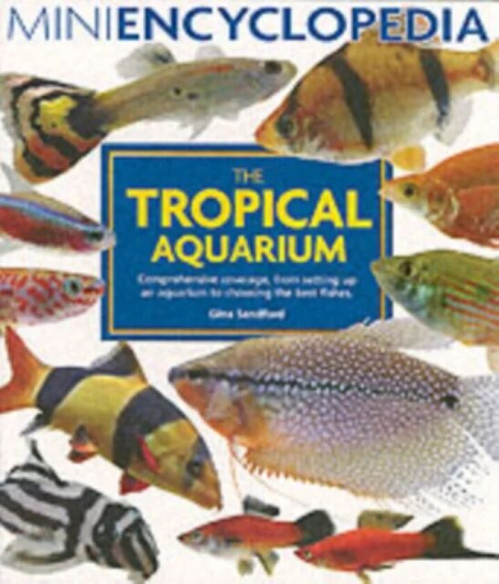 Mini Encyclopedia of the Tropical Aquarium av Gina Sandford