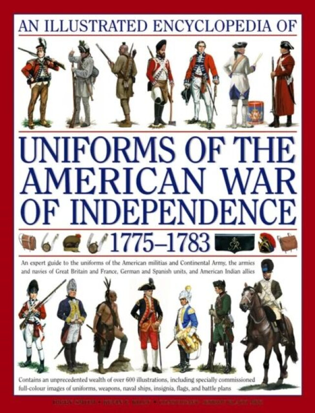 Illustrated Encyclopedia of Uniforms of the American War of Independence av Kiley Kevin & Smith Digby