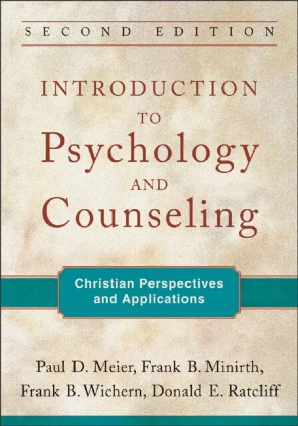 Introduction to Psychology and Counseling - Christian Perspectives and Applications av Paul D. Meier, Frank B. Minirth, Frank B. Wichern, Donald E. Ra