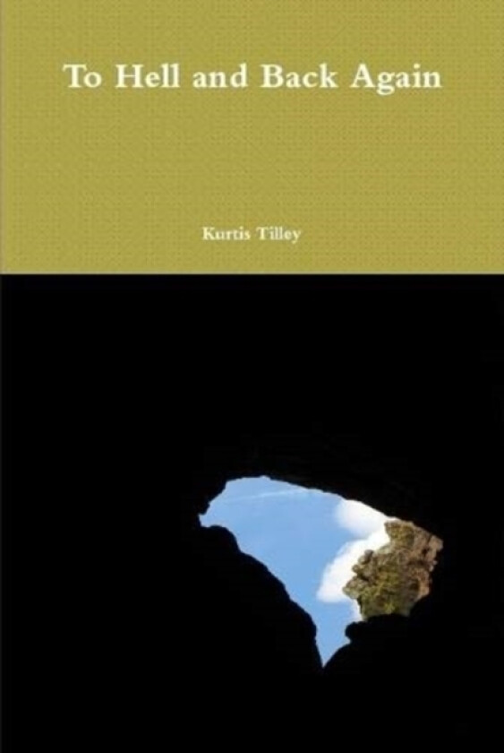 To Hell and Back Again av Kurtis Tilley (Hardcover)