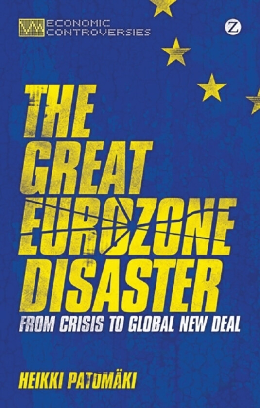 The Great Eurozone Disaster av Heikki Patomaki (Paperback)
