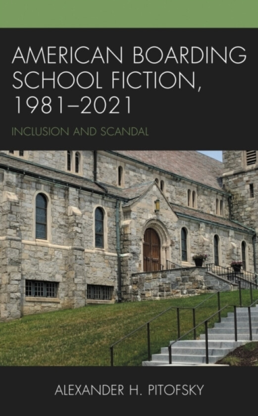 American Boarding School Fiction, 1981–2021 av Alexander H. Pitofsky (Hardcover)