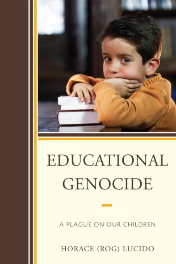Educational Genocide av Horace 'Rog' B. Lucido (Paperback)
