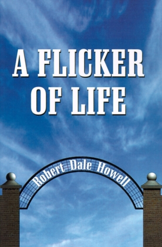 A Flicker of Life av Robert Dale Howell (Hardcover)