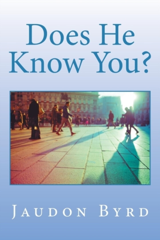 Does He Know You? av Jaudon Byrd (Paperback)