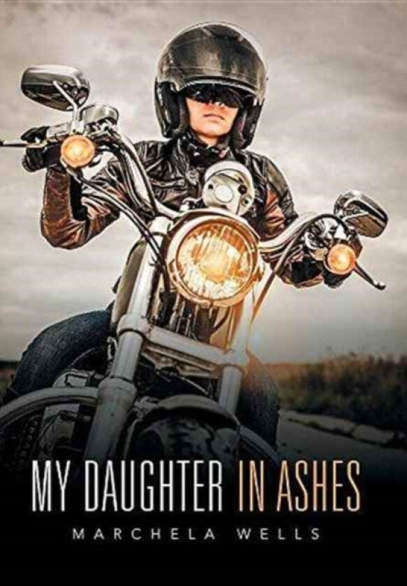 My Daughter in Ashes av Marchela Wells (Hardcover)