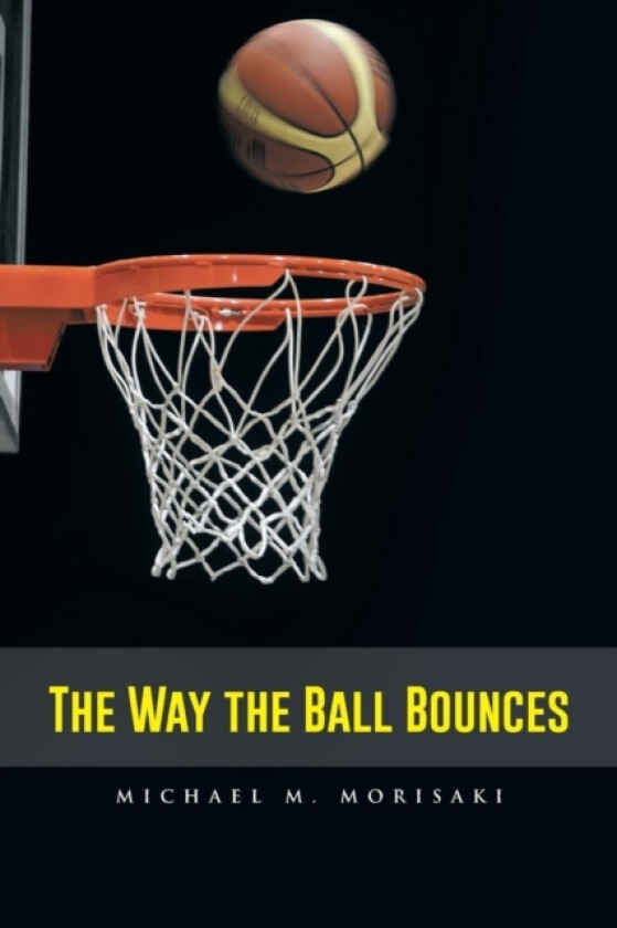 The Way the Ball Bounces av Michael M Morisaki (Paperback)