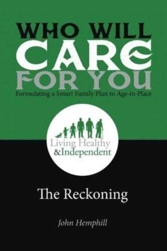 Who Will Care for You in Your Time of Need . . . Formulating a Smart Family Plan to Age-in-Place av John Hemphill (Paperback)