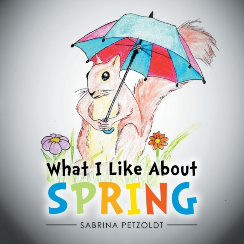 What I Like About Spring av Sabrina Petzoldt (Paperback)