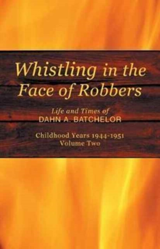 Whistling in the Face of Robbers av Dahn A Batchelor (Paperback)