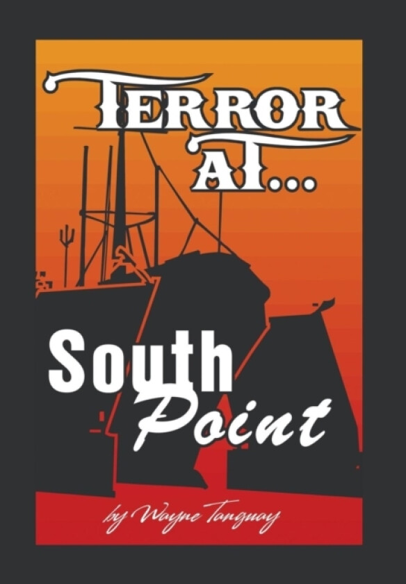 Terror at South Point av Wayne a Tanguay (Hardcover)