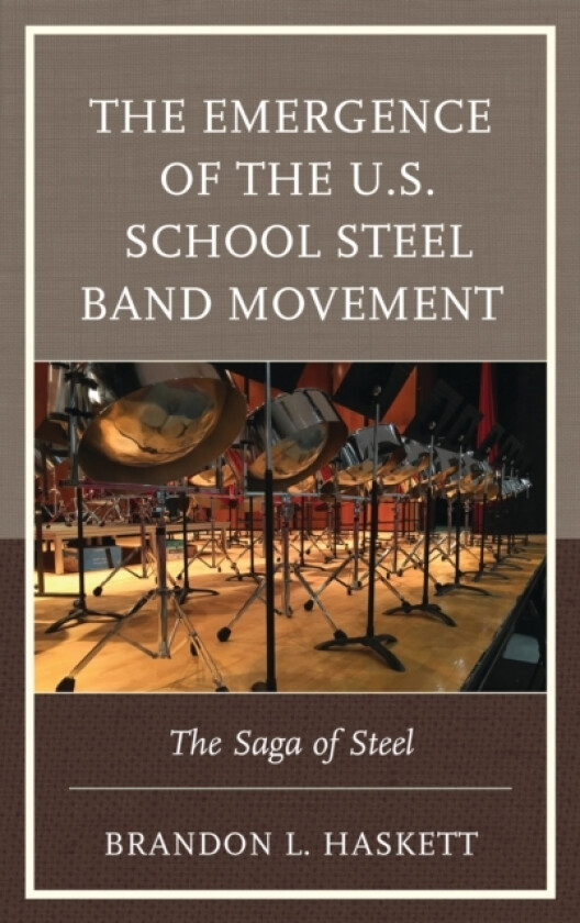 The Emergence of the U.S. School Steel Band Movement av Brandon L. Haskett (Hardcover)