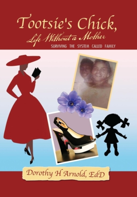 Tootsie's Chick, Life Without a Mother av Edd Dorothy H Arnold (Hardcover)