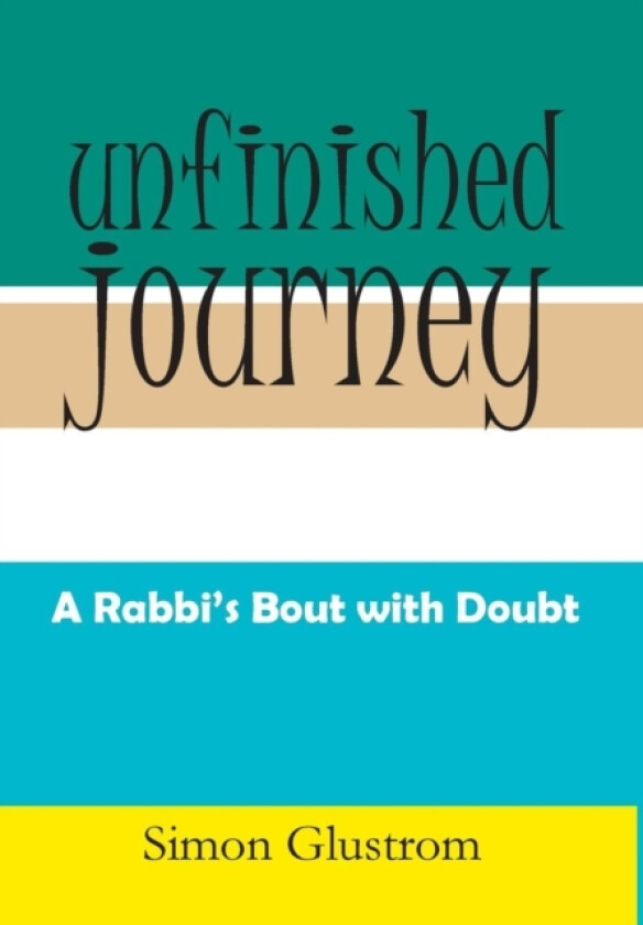 Unfinished Journey av Simon Glustrom (Hardcover)