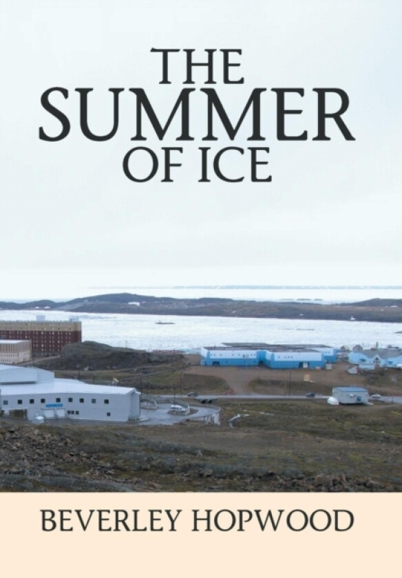 The Summer of Ice av Beverley Hopwood (Hardcover)