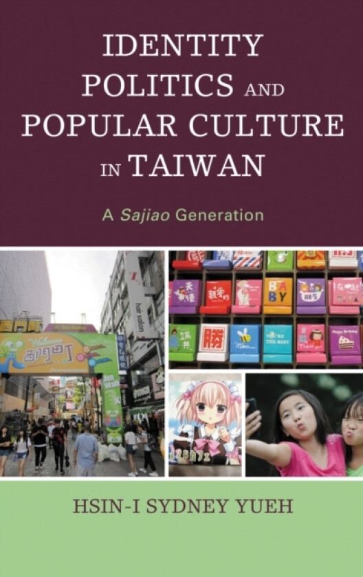 Identity Politics and Popular Culture in Taiwan av Hsin-I Sydney Yueh (Paperback)