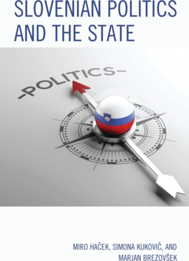 Slovenian Politics and the State av Miro Hacek, Simona Kukovic, Marjan Brezovsek (Hardcover)
