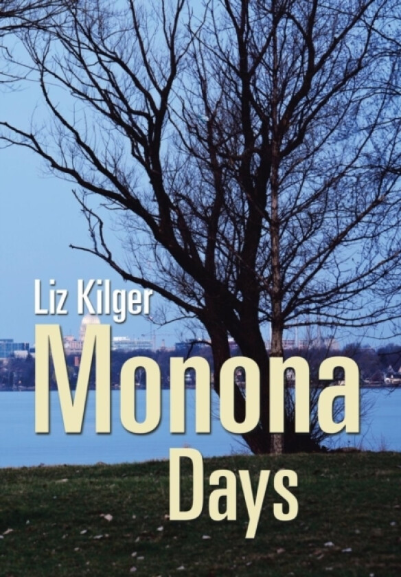 Monona Days av Liz Kilger (Hardcover)
