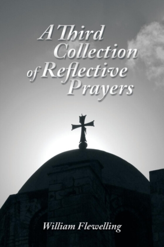 A Third Collection of Reflective Prayers av William Flewelling (Paperback)