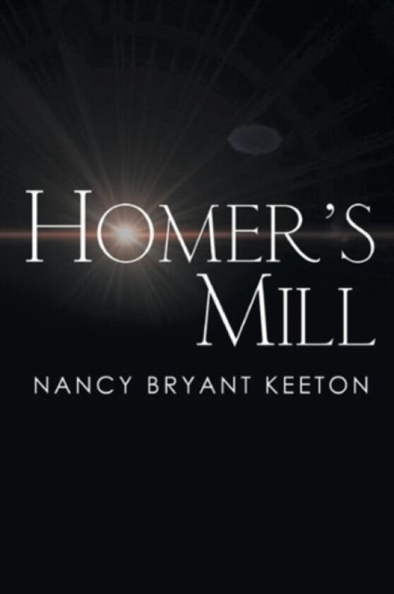 Homer's Mill av Nancy Bryant Keeton (Paperback)