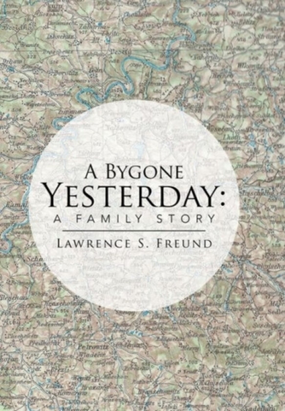 A Bygone Yesterday av Lawrence Freund (Hardcover)