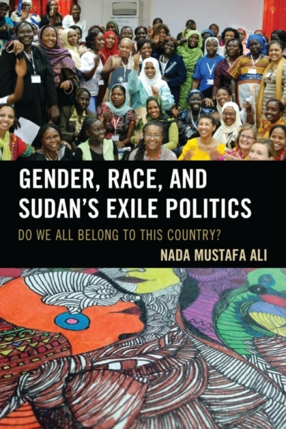Gender, Race, and Sudan's Exile Politics av Nada Mustafa Ali (Paperback)