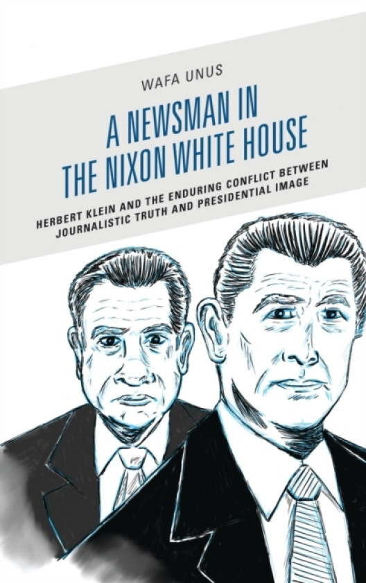 A Newsman in the Nixon White House av Wafa Unus (Hardcover)