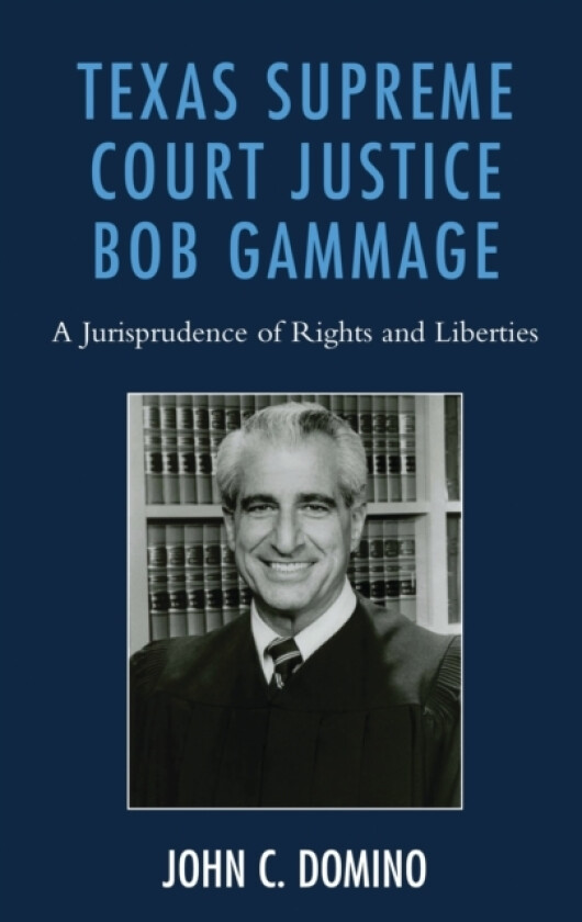 Texas Supreme Court Justice Bob Gammage av John C. Domino (Hardcover)