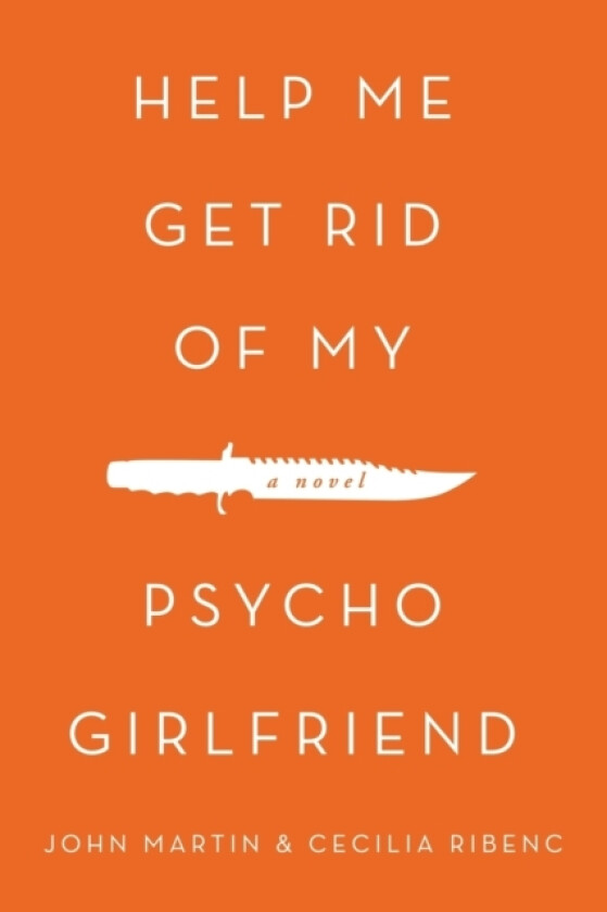Help Me Get Rid of My Psycho Girlfriend av John Martin, Cecilia Ribenc (Paperback)