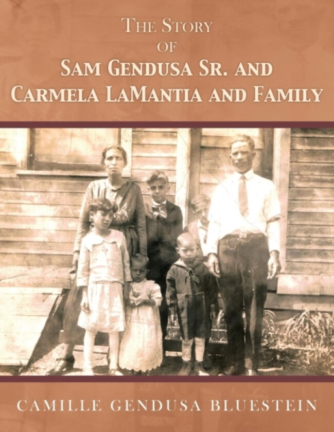 The Story of Sam Gendusa Sr. and Carmela Lamantia and Family av Camille Gendusa Bluestein (Paperback)