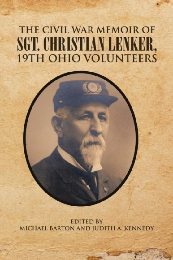 The Civil War Memoir of Sgt. Christian Lenker, 19th Ohio Volunteers av Michael Barton (Paperback)