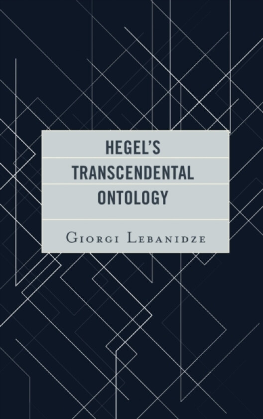 Hegel's Transcendental Ontology av Giorgi Lebanidze (Hardcover)